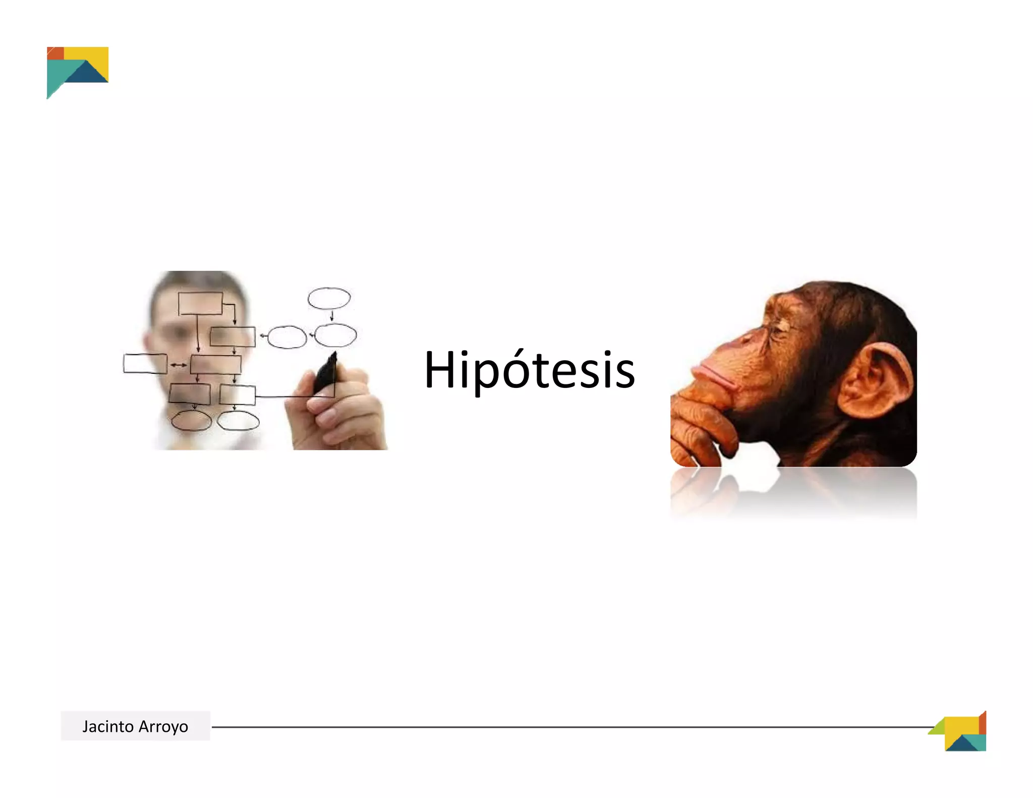 Hipótesis
Jacinto Arroyo
 