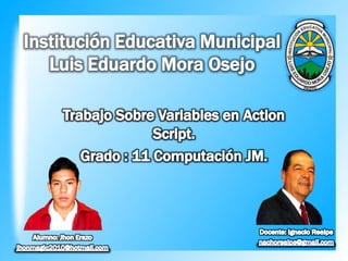Institución Educativa Municipal
Luis Eduardo Mora Osejo
 