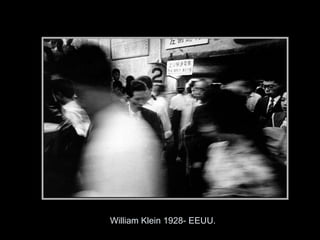 William Klein 1928- EEUU.
 