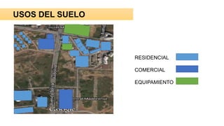 RESIDENCIAL
COMERCIAL
EQUIPAMIENTO
USOS DEL SUELO
 