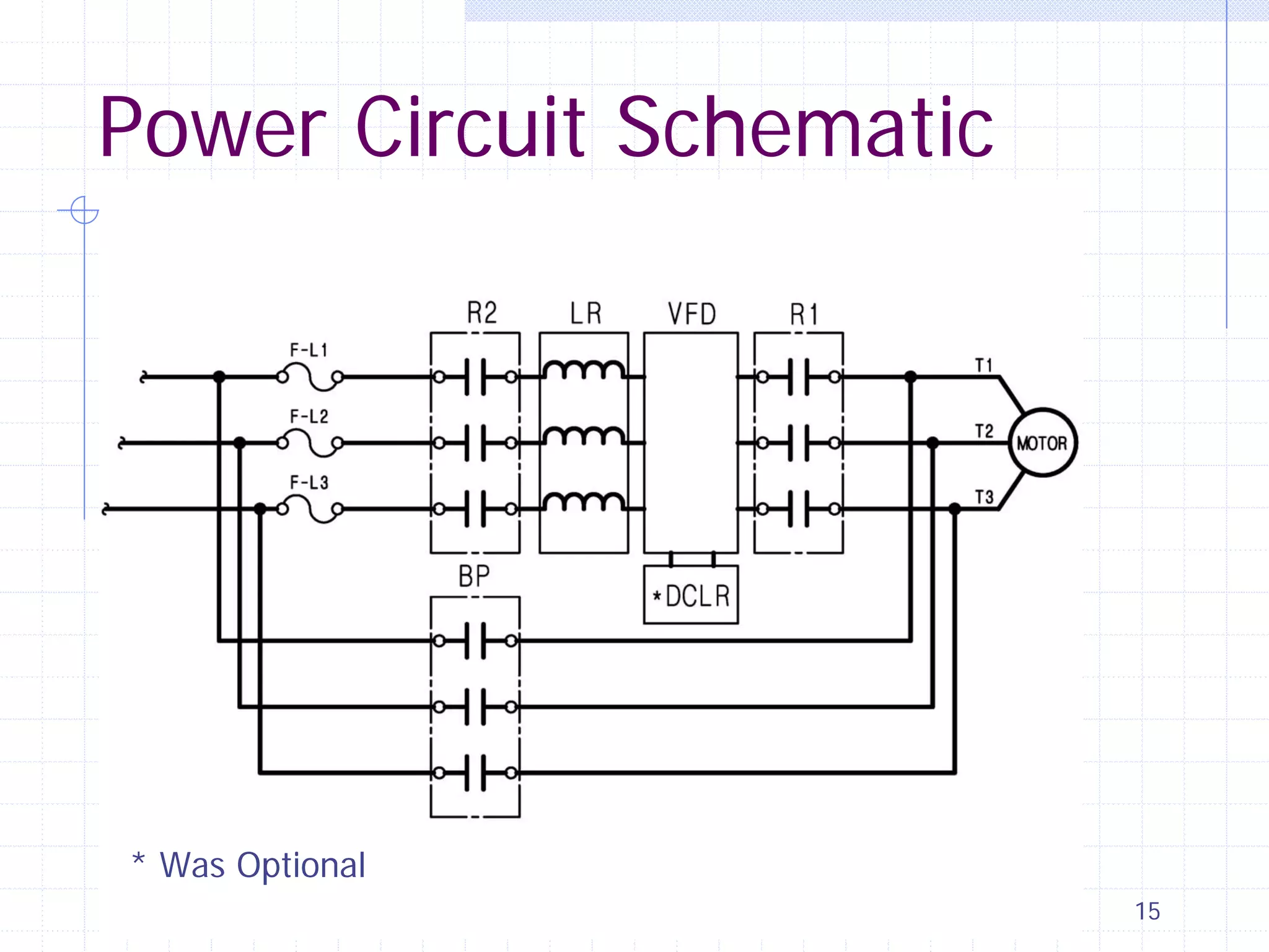 C.E. F.M. Approvals 15
Power Circuit Schematic
* Was Optional
 