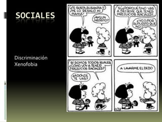 SOCIALES
Discriminación
Xenofobia
 