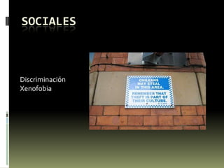 SOCIALES
Discriminación
Xenofobia
 