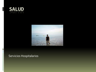 SALUD
Servicios Hospitalarios
 