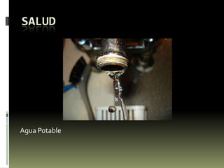 SALUD
Agua Potable
 