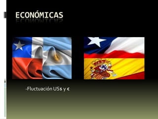 ECONÓMICAS
-Fluctuación US$ y €
 