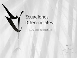 Ecuaciones Diferenciales Variables Separables 