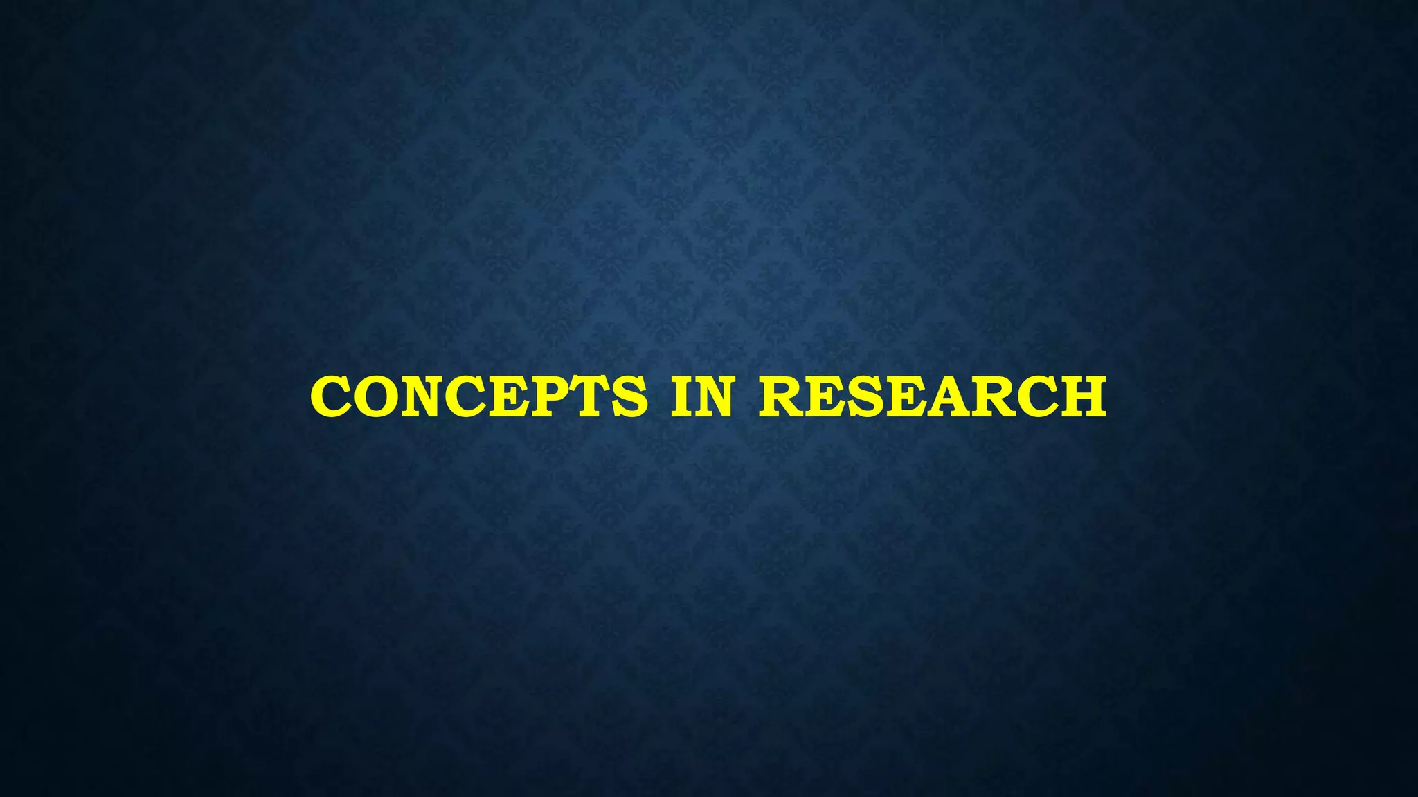 CONCEPTS IN RESEARCH
 