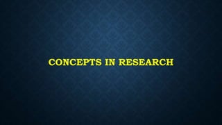 CONCEPTS IN RESEARCH
 