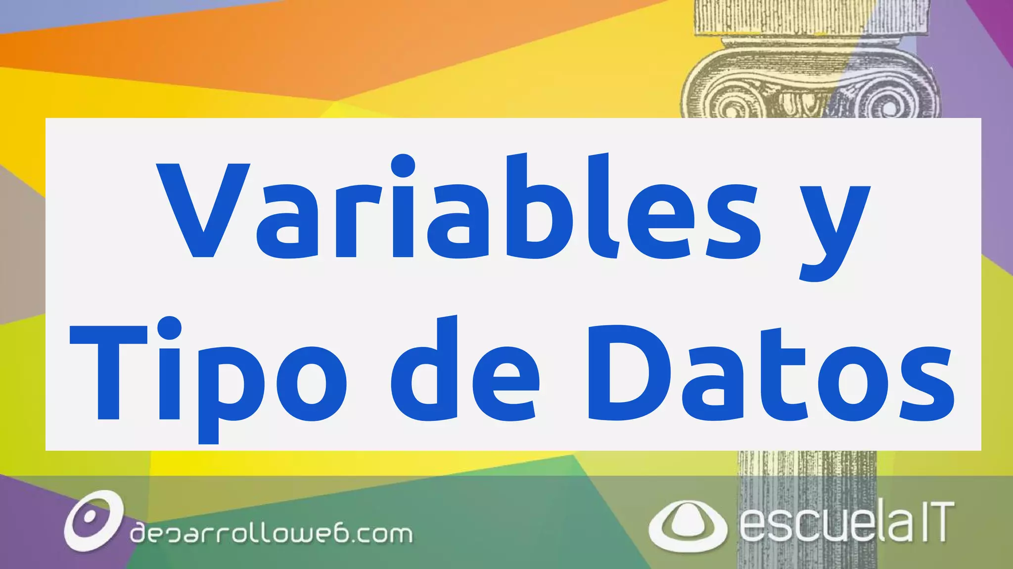 Variables y
Tipo de Datos
 