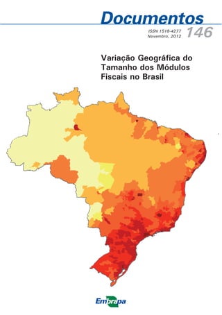 Variação Geográfica do
Tamanho dos Módulos
Fiscais no Brasil
ISSN 1518-4277
Novembro, 2012 146
 