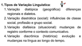 VARIAÇÃO LINGUÍSTICA- Regional, Histórica | PPTX