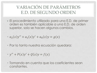 VARIACIÓN DE PARÁMETROS
E.D. DE SEGUNDO ORDEN
•

 