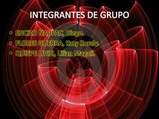 INTEGRANTES DE GRUPOENCIZO ÑAUPAC, Diego.