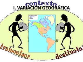 QUISPE LIVISI, Lilian Magali.INTRODUCCIÓN.Cada uno de nosotros podemos entendernos con otras personas que hablen español. Pero no todas las personas que hablamos español lo hablamos de la misma forma.. Y es fácil observar también que un abogado o una economista emplean palabras que no utilizamos habitualmente. Ni siquiera una misma persona habla siempre igual: no nos expresamos de la misma manera cuando charlamos con nuestros amigos que cuando conversamos con un desconocido, con un profesor o con una doctora. Así pues, el español, como cualquier otro idioma, es una lengua que está sujeta a variación.I. VARIACIÓN GEOGRÁFICA