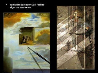 También Salvador Dalí realizó algunas versiones 