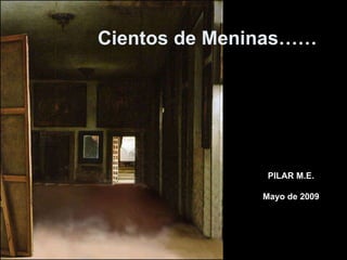 Cientos de Meninas…… PILAR M.E. Mayo de 2009 