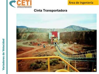 Área de Ingeniería

                          Cinta Transportadora
Variadores de Velocidad
 