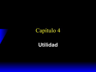 Capítulo 4 Utilidad 