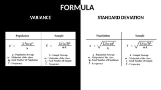 STANDARD DEVIATION
VARIANCE
FORMULA
N
N
N
N
 