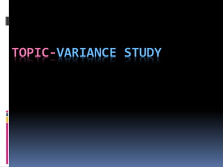 TOPIC-VARIANCE STUDY
 