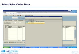 Select Sales Order Stock




                            Slide Number 64
                           ©2008 Capgemini
 