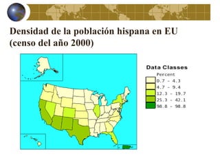 Densidad de la población hispana en EU
(censo del año 2000)
 