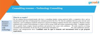 Consulting resume – Technology Consulting
Business
acumen +
Comfort
with
technology
 