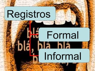 Registros  Formal  Informal  