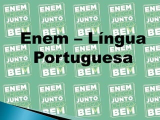 Enem – Língua
Portuguesa
 