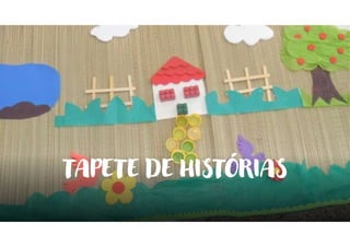TAPETE DE HISTÓRIAS
 