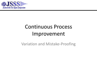 Continuous Process Improvement Variation and Mistake-Proofing 