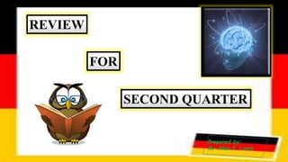 REVIEW
FOR
SECOND QUARTER
Prepared by:
Mr Allan P. Limin
 