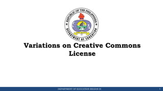 DEPARTMENT OF EDUCATION REGION III 1
Variations on Creative Commons
License
 