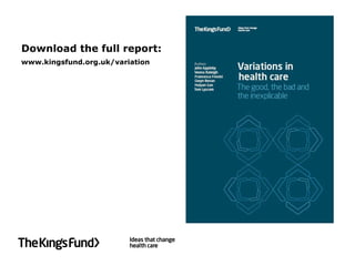 Download the full report: www.kingsfund.org.uk/variation 