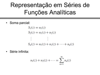 Representação em Séries de Funções Analíticas 
•Soma parcial: 
•Série infinita:  