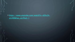 • https://www.youtube.com/watch?v=vE0v24-
zm4M&has_verified=1
 