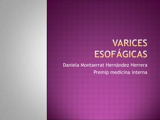 Daniela Montserrat Hernández Herrera
Premip medicina interna
 