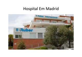 Hospital	
  Em	
  Madrid	
  
 