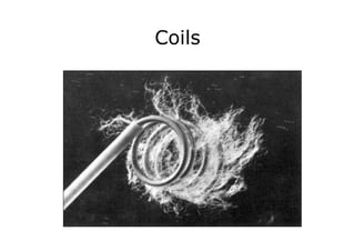 Coils
 
