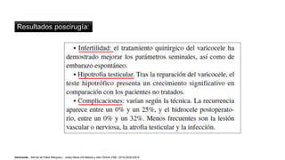 Resultados poscirugía:
Varicocele , Bernat de Pablo Márqueza,*, Josep Maria Gili Massób y Alev Öztürkc FMC. 2018;25(9):535-8
 