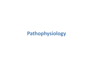 Pathophysiology
 
