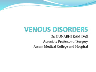 Dr. GUNABHI RAM DAS
Associate Professor of Surgery
Assam Medical College and Hospital
 