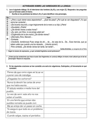 ACTIVIDADES SOBRE LAS VARIEDADES DE LA LENGUA
1. Lee el siguiente diálogo. En él intervienen dos hombres (Ay B) y una muje...