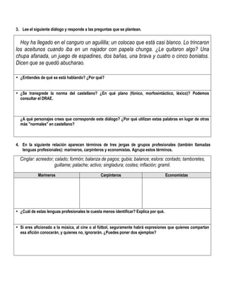3. Lee el siguiente diálogo y responde a las preguntas que se plantean.
Hoy ha llegado en el canguro un aguililla; un colo...