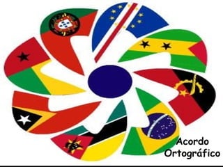 Acordo
Ortográfico
 