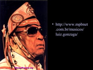 Quem é o locutor do
texto?
• http://www.mpbnet
.com.br/musicos/
luiz.gonzaga/
 