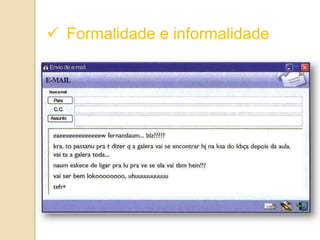  Formalidade e informalidade
 