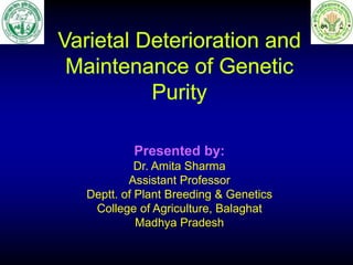 Presented by:
Dr. Amita Sharma
Assistant Professor
Deptt. of Plant Breeding & Genetics
College of Agriculture, Balaghat
Madhya Pradesh
 