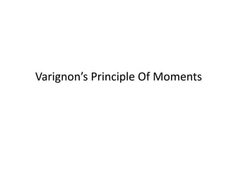 Varignon’s Principle Of Moments
 